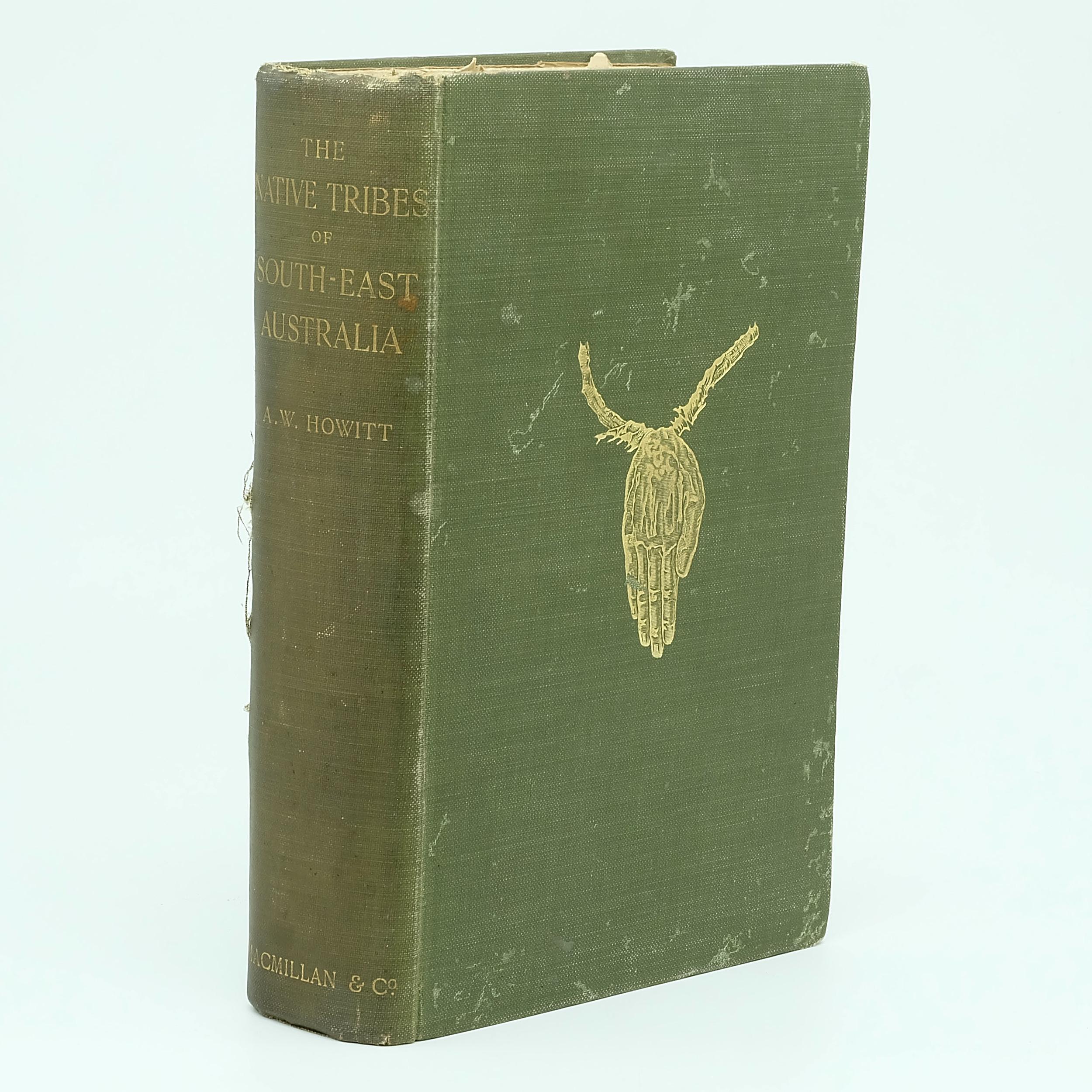 'A W Howitt The Native Tribes of South East Australia Macmillian and Co London 1904'