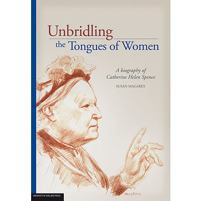 Book: Susan Magarey, Unbridling the tongues of women: a biography of Catherine Helen Spence, signed by the author