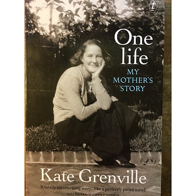 Book: One Life: My Mother's Story by Kate Grenville - with a personalised signing for the winning bidder by the author