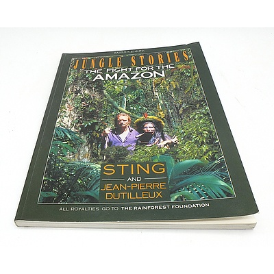 Jungle Stories, The Fight for the Amazon by Sting and J.P Dutilleux Presented to Bob Hawke, Signed by Sting, J.P. Dutilleux and Raoni