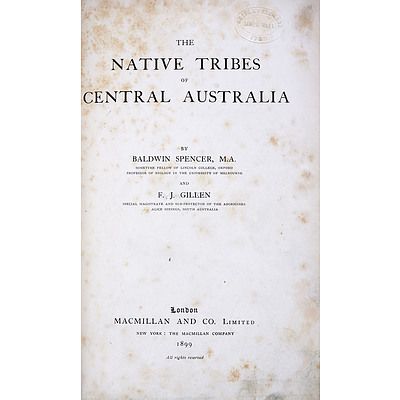 Baldwin Spencer and F.J. Gillen, The Native Tribes of Central Australia, Macmillan & Co, London, 1899, First Edition, Cloth Bound Hard Cover