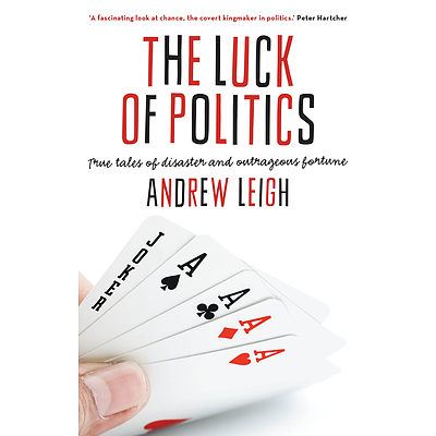 "The Luck of Politics"  Andrew Leigh