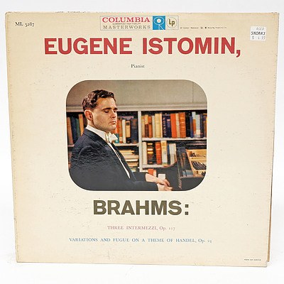 Eugene Istomin Pianist Brahms Three Intermezzi Op.117 Variations and Fugue on a Theme of Handel Op.24, LP 33RPM